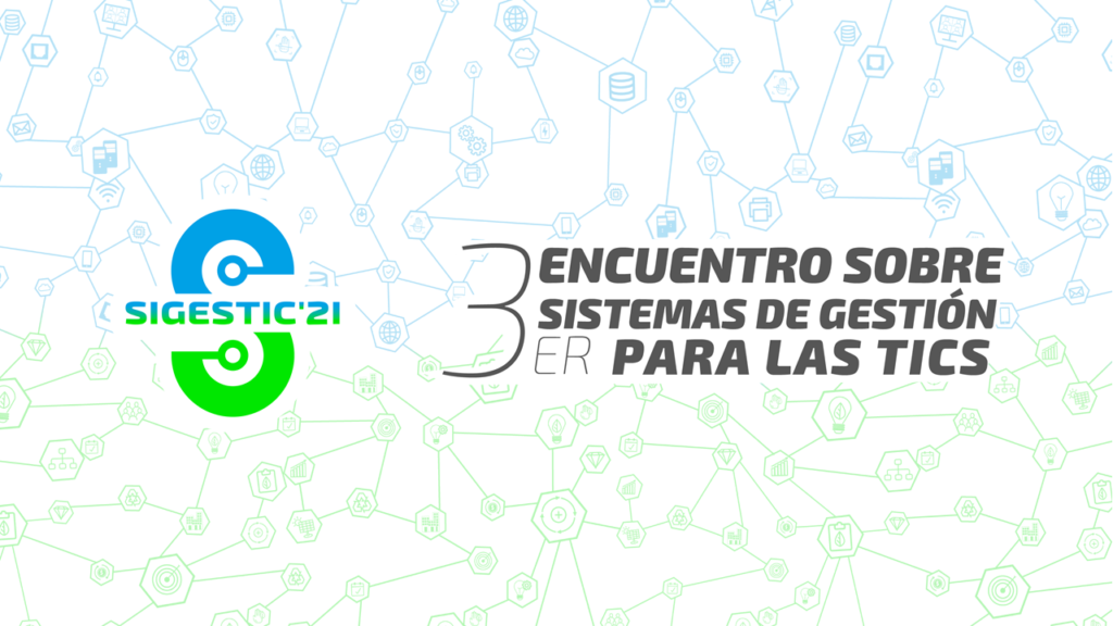 SIGESTIC 2021: III Encuentro sobre Sistemas de Gestión para las TIC